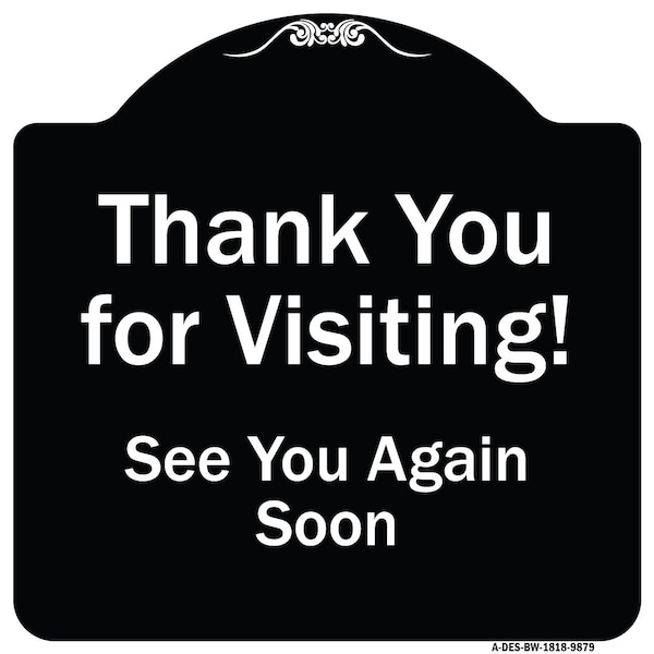 Signmission Designer Series-Thank You For Visiting See You Again Soon Heavy-Gauge Alum, 18" x 18", BW-1818-9879 A-DES-BW-1818-9879 - main